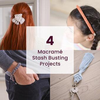 4 Macram&eacute; Stash Busting Projects
