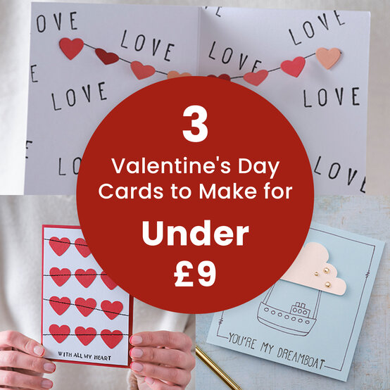 3 Valentine's Day Cards to Make for Under &pound;9 image number 1