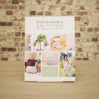 Sustainable Knitting for Beginners and Beyond