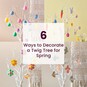 6 Ways to Decorate a Twig Tree for Spring image number 1