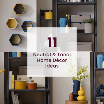 11 Neutral & Tonal Home D&eacute;cor Ideas