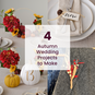 4 Autumn Wedding Projects to Make image number 1