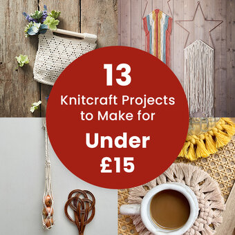 13 Knitcraft Projects to Make for Under &pound;15